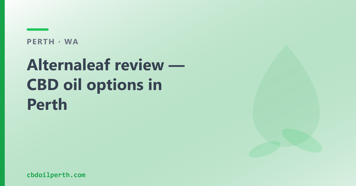 Alternaleaf review — CBD oil options in Perth