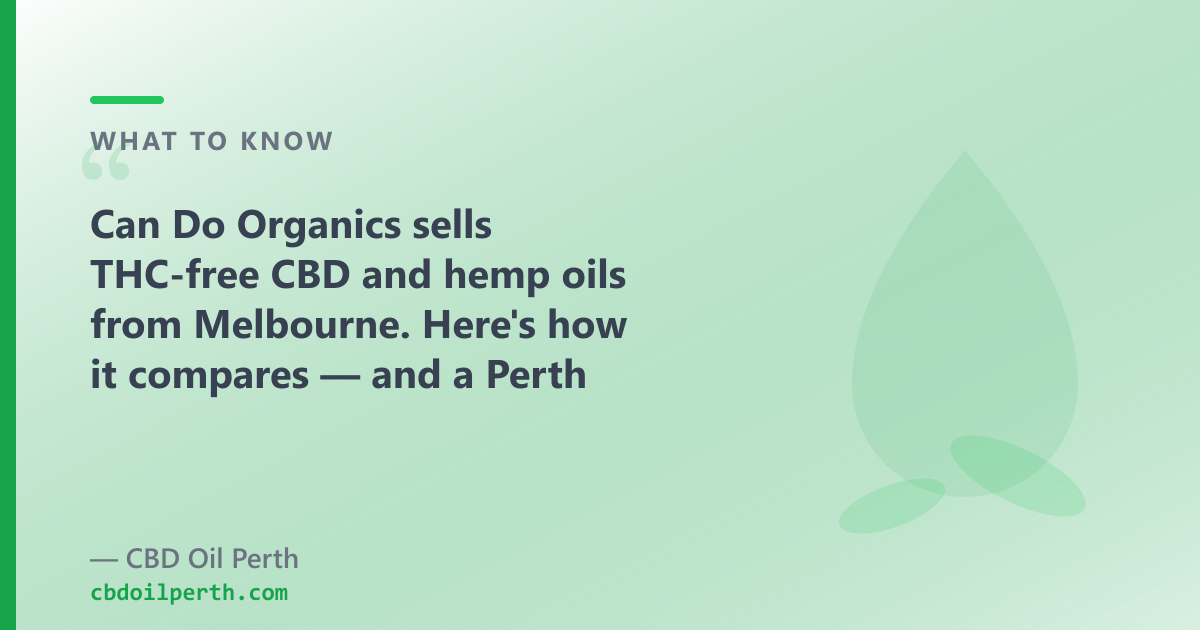 Can Do Organics sells THC-free CBD and hemp oils; our range adds full-spectrum, CBG and CBN oils