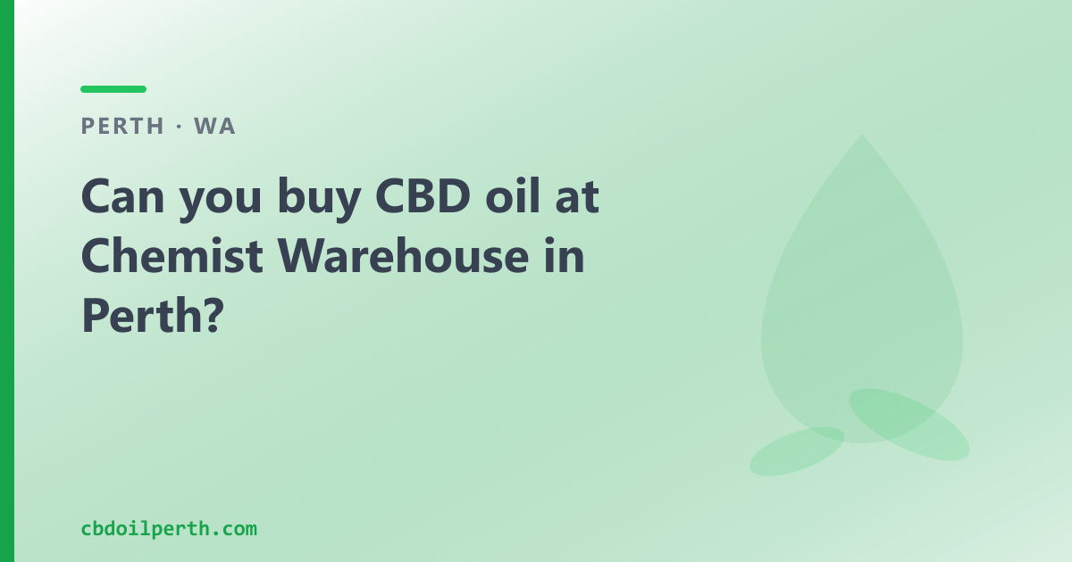 Can you buy CBD oil at Chemist Warehouse in Perth?