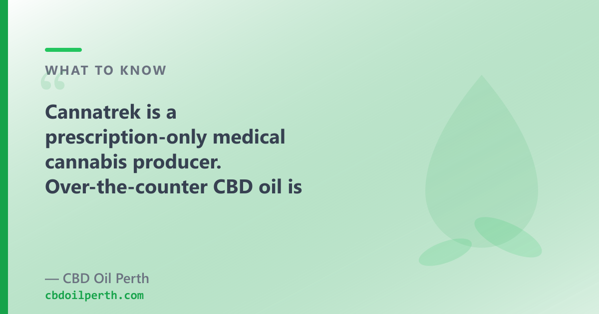 Cannatrek is a prescription-only medical cannabis producer; OTC CBD oil is a different route