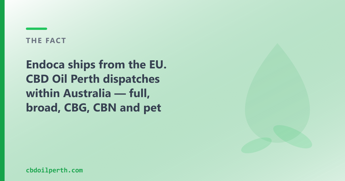 Endoca ships from the EU; CBD Oil Perth dispatches within Australia, for Perth