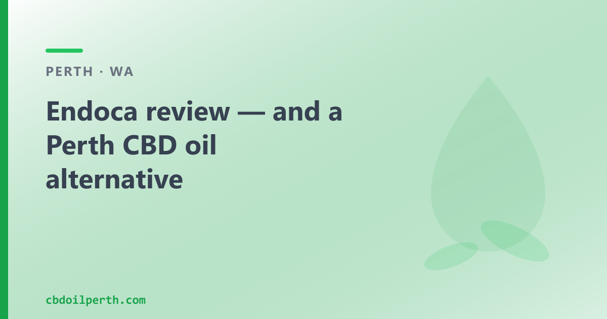 Endoca review — and a Perth CBD oil alternative