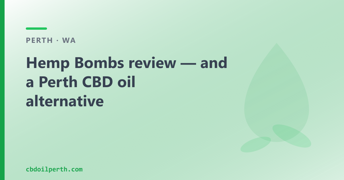 Hemp Bombs review — and a Perth CBD oil alternative