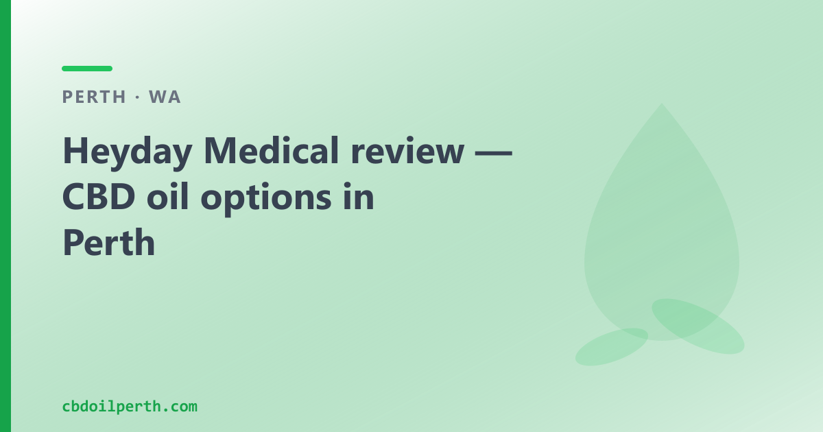 Heyday Medical review — CBD oil options in Perth