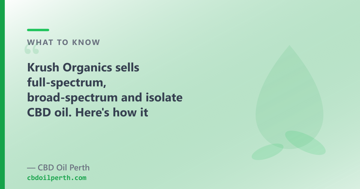 Krush Organics sells full, broad and isolate CBD oil; our range adds CBG, CBN and pet oils