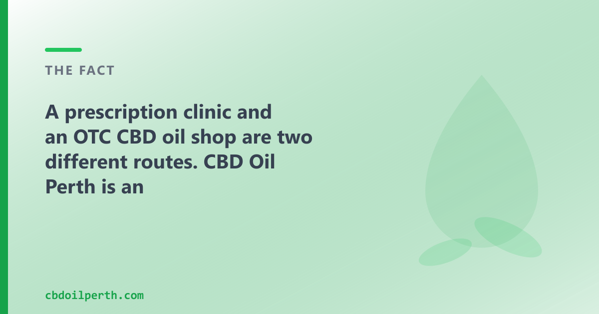 A prescription clinic and an OTC CBD oil shop are two different routes